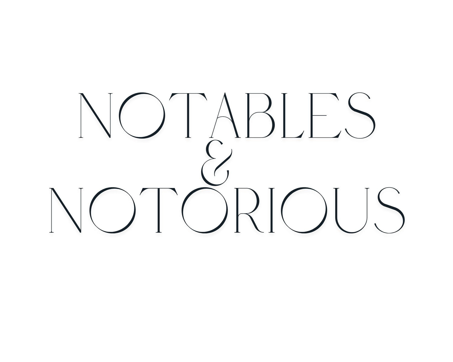 Notables & Notorious